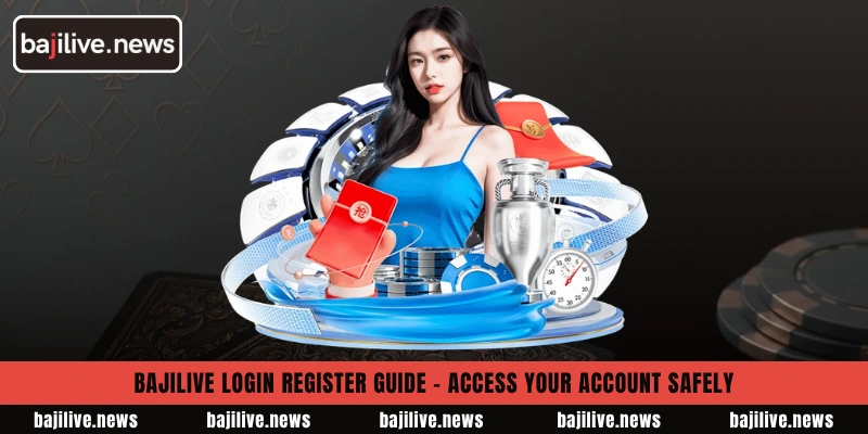 BajiLive Login Register guide - Access your account safely