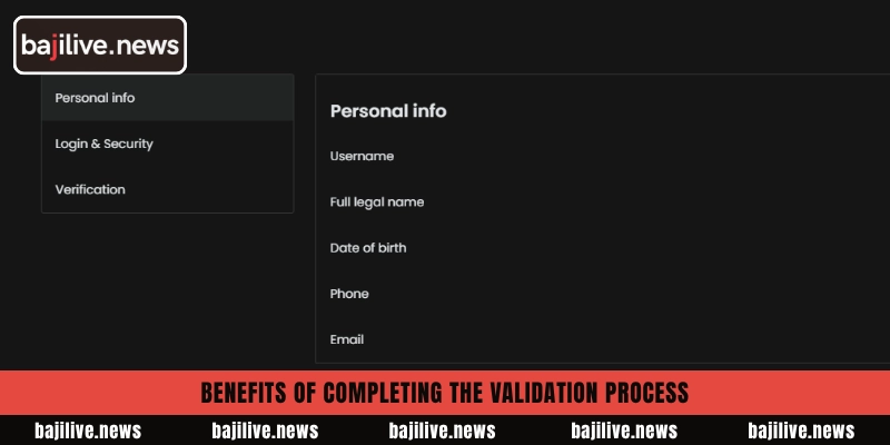 How to complete BajiLive Account Verification KYC successfully 6 Benefits of completing the validation process