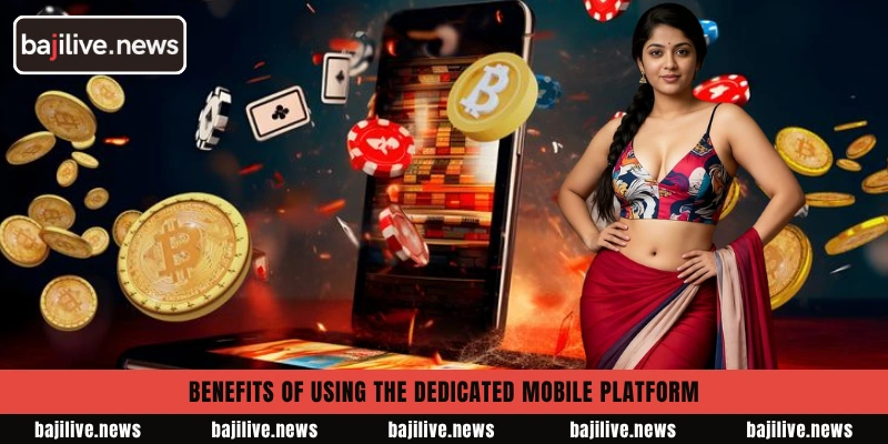 BajiLive App Experience 6 Benefits of using the dedicated mobile platform