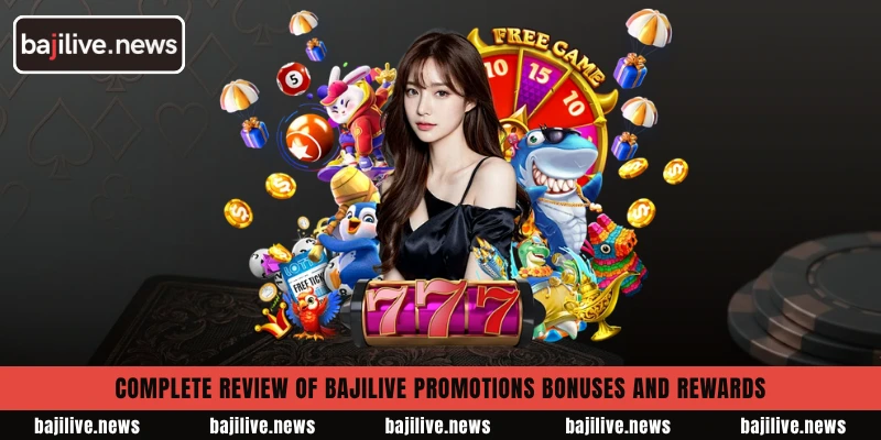 BajiLive Promotions Bonuses 2 Complete review of BajiLive Promotions Bonuses and rewards