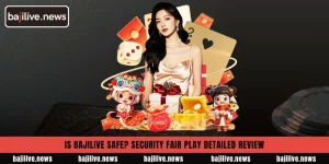Is BajiLive safe? Security Fair Play detailed review