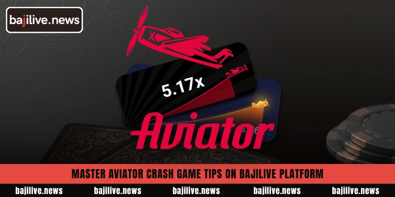 Proven Aviator Crash Game Tips for safe play on BajiLive