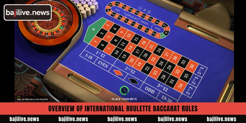 Overview of international Roulette Baccarat Rules