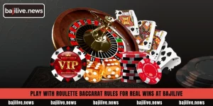 Play with Roulette Baccarat Rules for real wins at BajiLive